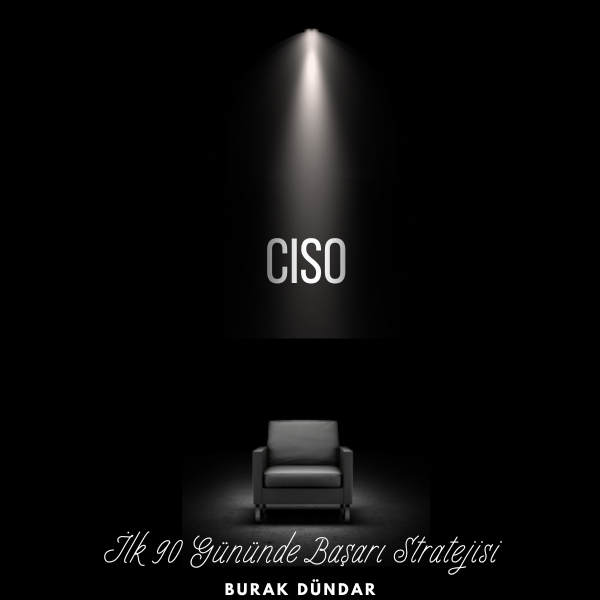 CISO’nun İlk 90 Gününde Başarı Stratejisi